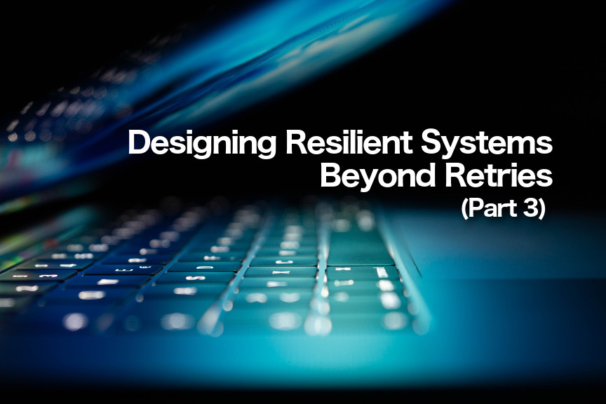 Designing Resilient Systems Beyond Retries (Part 3): Architecture Patterns and Chaos Engineering cover photo