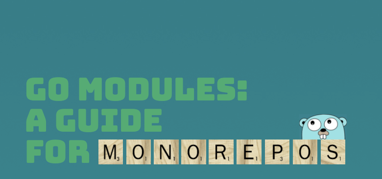 Go Modules- A Guide for monorepos (Part 1) cover photo